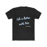 Men's Cotton Crew Tee - Life is Better with Pets